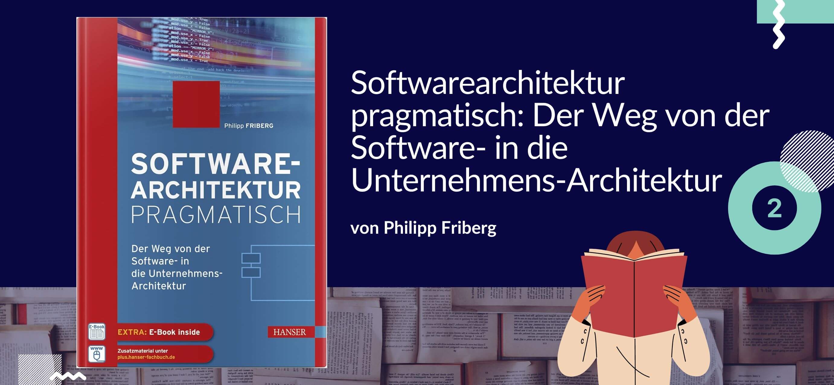 Softwarearchitektur pragmatisch: Der Weg von der Software- in die Unternehmens-Architektur von Philipp Friberg 