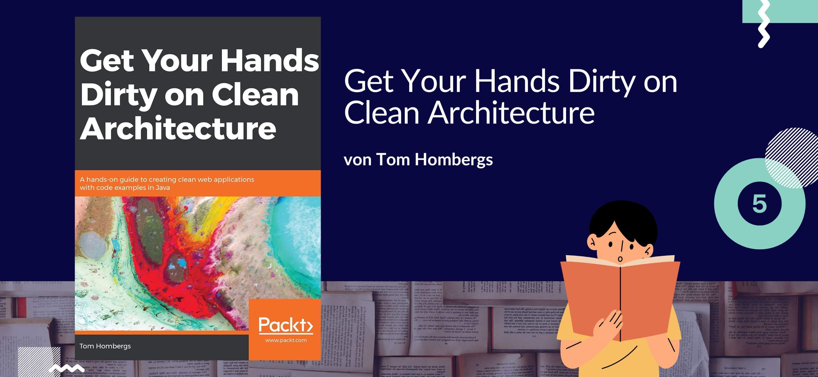 Get Your Hands Dirty on Clean Architecture von Tom Homberg
